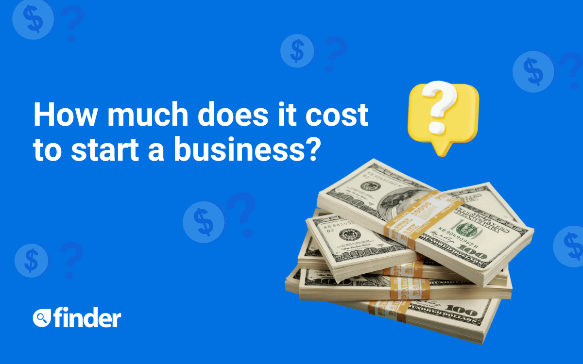 How Much Does It Cost to Start a Business: Full Breakdown | finder.com