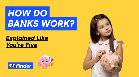 Explain it Like I’m Five: How Do Banks Work?